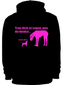 Trau dich zu sagen was du denkst....verpiss dich